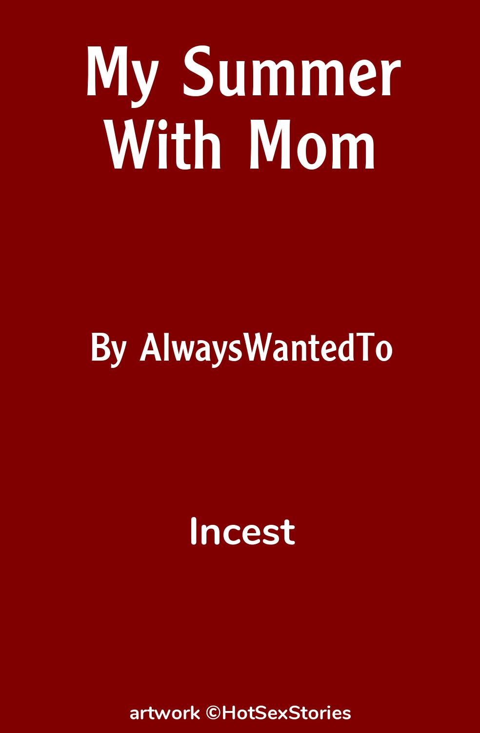 Incest Sex Story: My Summer With Mom: Chapter 1 by AlwaysWantedTo