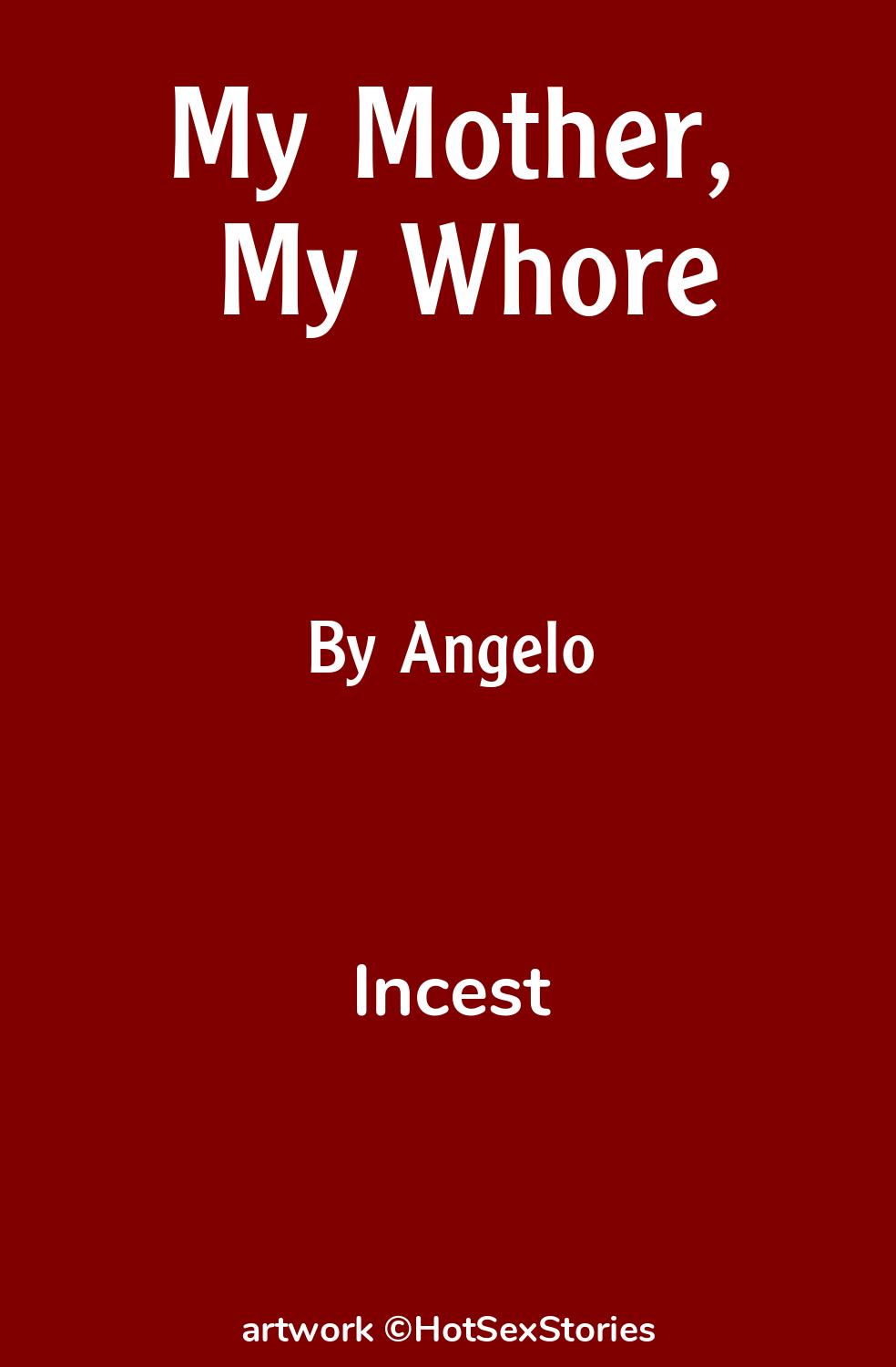 Incest Sex Story: My Mother, My Whore: Chapter 1: The Seduction of My  Mother by Angelo